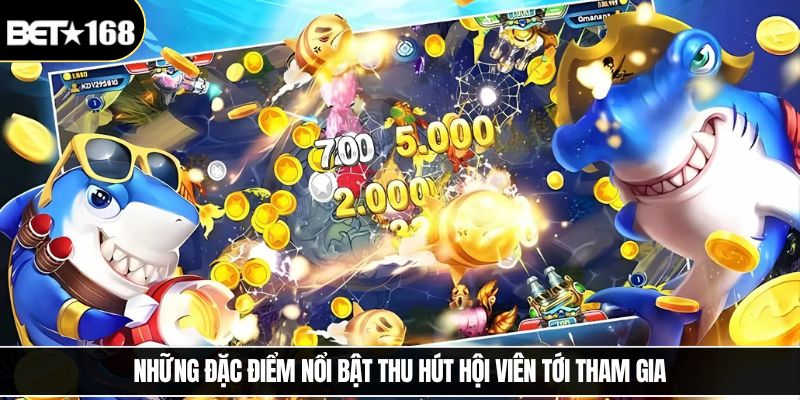 Những đặc điểm nổi bật thu hút hội viên tới tham gia