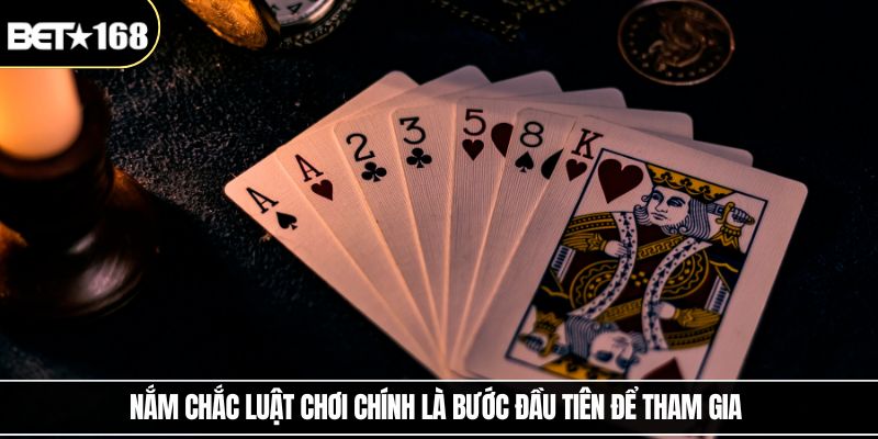 Nắm chắc luật chơi chính là bước đầu tiên để tham gia 