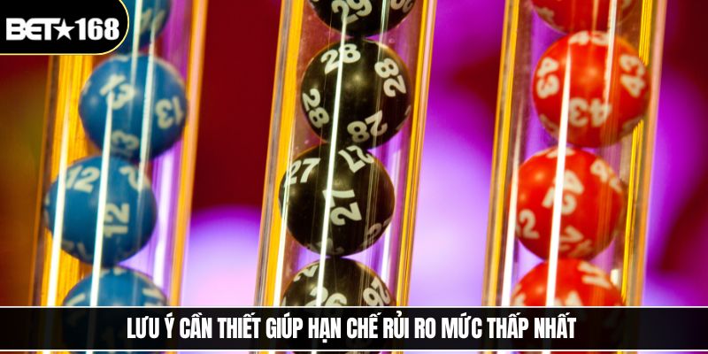 Lưu ý cần thiết giúp hạn chế rủi ro mức thấp nhất 