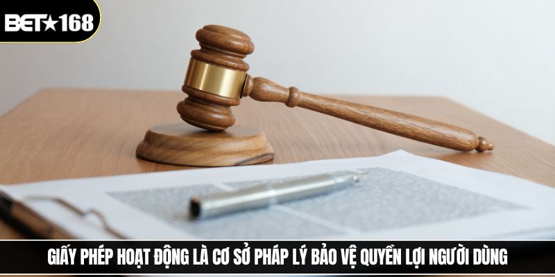 Giấy phép hoạt động là cơ sở pháp lý bảo vệ quyền lợi người dùng