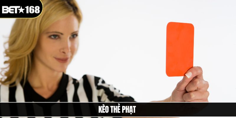Kèo Thẻ Phạt - Hướng Dẫn Chơi Chi Tiết Cho Người Mới