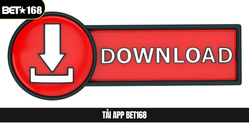 Tải App Bet168 - Hướng Dẫn Download Nhanh Và Tiện Ích