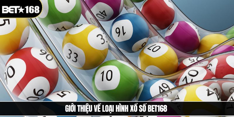 Giới thiệu về loại hình xổ số Bet168 